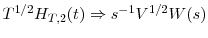  T^{1/2}H_{T,2}(t)\Rightarrow s^{-1}V^{1/2}W(s)