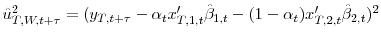  \hat{u}_{T,W,t+\tau}^{2}=(y_{T,t+\tau }-\alpha_{t}x_{T,1,t}^{\prime}\hat{\beta}_{1,t}-(1-\alpha_{t})x_{T,2,t}% ^{\prime}\hat{\beta}_{2,t})^{2}