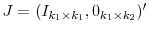  J=(I_{k_{1}% \times k_{1}},0_{k_{1}\times k_{2}})^{\prime}