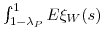  \int_{1-\lambda_{P} }^{1} {E\xi_{W} (s)} 