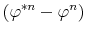 \displaystyle (\varphi^{*n} - \varphi^{n})