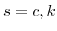  s=c,k