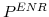  P^{ENR}
