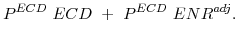 \displaystyle P^{ECD} ECD + P^{ECD} ENR^{adj}.
