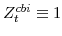  Z^{cbi}_{t}\equiv 1