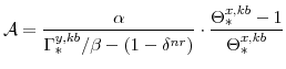 \displaystyle {\mathcal{A}}= \frac{\alpha}{\Gamma^{y,kb}_{\ast}/\beta-(1-\delta^{nr})} \cdot \frac{\Theta^{x,kb}_{\ast}-1}{\Theta^{x,kb}_{\ast}}