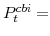  P^{cbi}_{t}=