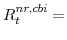  R^{nr,cbi}_{t}=
