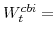  W^{cbi}_{t}=