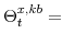  \Theta^{x,kb}_{t}=