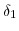 \displaystyle \delta_{1}