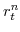 \displaystyle r^{n}_{t}