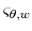  \varsigma_{\theta,w}