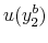 \displaystyle u(y_{2}^{b})
