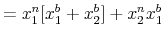 \displaystyle =x_{1}^{n}[x_{1}^{b}+x_{2}^{b}]+x_{2}% ^{n}x_{1}^{b}