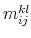  m_{ij}^{kl}