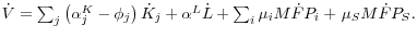 \dot {V} =\sum\nolimits_j {\left( {\alpha _j^K -\phi _j } \right)\dot {K}_j } + \alpha ^L\dot {L} + \sum\nolimits_i {\mu _i M\dot {F}P_i } + {\kern 1pt}\mu _S M\dot {F}P_S .
