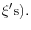 \xi '\mbox{s).}
