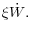 \xi \dot {W}.