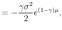 \displaystyle =-\frac{\gamma\sigma^{2}}{2}e^{\left( 1-\gamma\right) \mu},