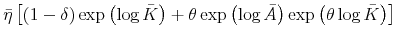 \displaystyle \bar{\eta}\left[ \left( 1-\delta\right) \exp\left( \log\bar{K}\right) +\theta\exp\left( \log\bar{A}\right) \exp\left( \theta\log\bar{K}\right) \right]