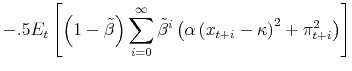 \displaystyle -.5E_{t}\left[ \left( 1-\tilde{\beta}\right) \sum_{i=0}^{\infty}% \tilde{\beta}^{i}\left( \alpha\left( x_{t+i}-\kappa\right) ^{2}+\pi _{t+i}^{2}\right) \right]