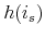  h(i_s)