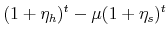 \displaystyle (1+\eta_h)^t-\mu (1+\eta_s)^t