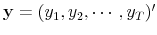  \mathbf{y}=(y_{1},y_{2},\cdots,y_{T})^{\prime}