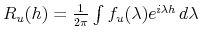 R_u (h) = \frac{1}{2 \pi} \int f_u (\lambda) e^{i \lambda h} \, d\lambda