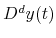  D^{d}y(t)