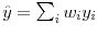  \hat{y} = \sum_i w_i y_i