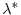  \lambda^{*}