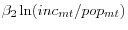 \beta _2 \ln (inc_{mt} /pop_{mt} )