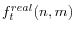 f_t^{real} (n,m)