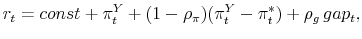 \displaystyle r_{t} = const + \pi_{t}^{Y}+(1-\rho_{\pi})(\pi_{t}^{Y} - \pi_{t}^{*}) +\rho_{g} gap_{t},