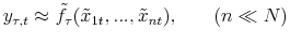 \displaystyle y_{\tau,t} \approx\tilde{f}_{\tau}(\tilde{x}_{1t},...,\tilde{x}_{nt}),\hspace{0.75cm} (n \ll N)