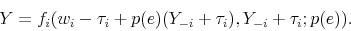 \begin{displaymath} Y = f_{i}(w_{i} - \tau_{i} + p(e)(Y_{-i} + \tau_{i}), Y_{-i} + \tau_{i}; p(e)). \end{displaymath}