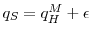  q_S=q_H^M+\epsilon
