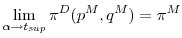  \displaystyle\lim_{\alpha\to t_{sup}}\pi^D(p^M,q^M)=\pi^M