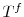  T^f
