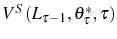  V^{S}\left( L_{\tau -1},\theta_{\tau}^{\ast},\tau\right) 