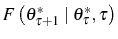  F\left( \theta_{\tau+1}^{\ast}\mid\theta_{\tau }^{\ast},\tau\right) 
