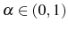  \alpha\in\left( 0,1\right) 