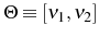  \Theta\equiv\left[ \nu_{1},\nu_{2}\right] 