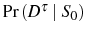  \Pr\left( D^{\tau}\mid S_{0}\right) 