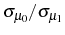  \sigma_{\mu_{0}}/\sigma_{\mu_{1}}