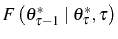  F\left( \theta_{\tau-1}^{\ast}\mid\theta_{\tau}^{\ast },\tau\right) 
