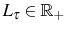  L_{\tau }\in\mathbb{R}_{+}