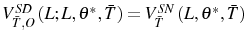  V_{\bar{T},O}^{SD}\left( L;L,\theta ^{\ast},\bar{T}\right) =V_{\bar{T}}^{SN}\left( L,\theta^{\ast},\bar {T}\right) 